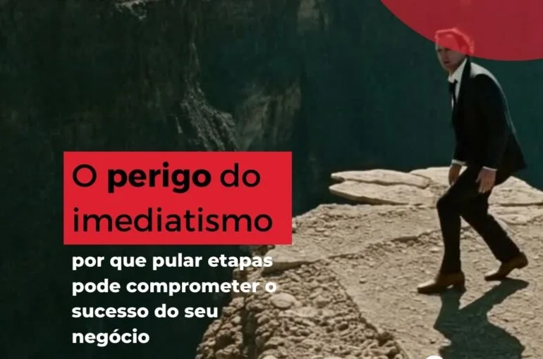 O perigo do imediatismo: atropelar etapas é tropeçar na ignorância